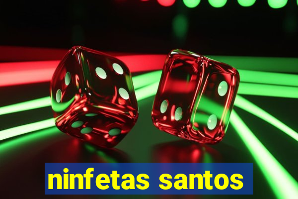 ninfetas santos